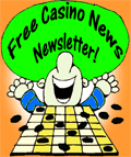 Sign Up Now For A Free Casino News Newsletter!